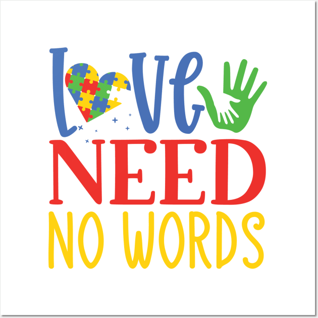 Love Need No Words, Autism Awareness Amazing Cute Funny Colorful Motivational Inspirational Gift Idea for Autistic Wall Art by SweetMay